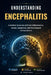 Understanding Encephalitis: A Medical Overview of Brain Inflammation, Causes, Symptoms, and Neurological Complications by Grant Kairo