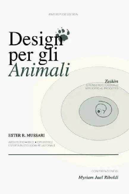 Design Per Gli Animali: Zoikòn: il pensiero etologico applicato al progetto by Myriam Jael Riboldi, Ester Rachele Mussari