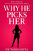 Why He Picks Her: How to Be One He Can't Stop Thinking About by Victoria Hayes
