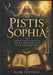 The Pistis Sophia: Ancient Gnostic Gospel of Divine Wisdom and Soul Redemption by Elior Vantrell