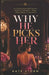 Why He Picks Her: The Dating Psychology Behind Attraction, Respect, and Commitment - Without Chasing, Begging, or Losing Yourself by Kate Storm
