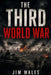 The Third World War: The Cold War and its True Scope by Jim Wales