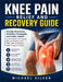 Knee Pain Relief and Recovery Guide: Simple Exercises, Mobility Strategies, and Daily Habits to Strengthen Your Knees, Reduce Stiffness, and Walk with by Michael Ailson