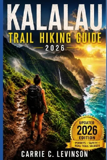 KALALAU TRAIL Hiking Guide 2026 by Carrie C. Levinson