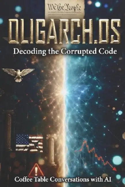 Oligarch.OS: Decoding the Corrupted Code by II Carpenter James Edmund