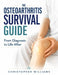 The Osteoarthritis Survival Guide: From Diagnosis to Life After by Christopher Williams