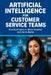 Artificial Intelligence for Customer Service Teams by Ryan Calloway