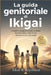 La guida genitoriale di Ikigai: Il segreto giapponese per crescere bambini felici, sicuri di sé, resilienti e con uno scopo by Elias R. Kiyomori