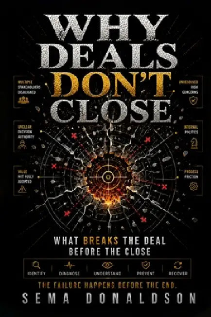 Why Deals Don't Close: What Breaks the Deal Before the Close by Sema Donaldson