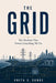 The Grid: The Machine That Powers Everything We Do by Anita S. Sunde