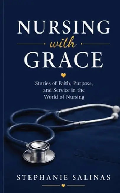 Nursing with Grace by Stephanie Salinas, Death2life Publishing