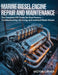 Marine Diesel Engine Repair and Maintenance: The Complete DIY Guide for Boat Owners - Troubleshooting, Servicing, and Overhaul Made Simple by Victor Cipher