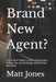 Brand New Agent?: A Practical Guide to Generating Leads, Follow-Up, and Building a Real Estate Business by Matt Jones