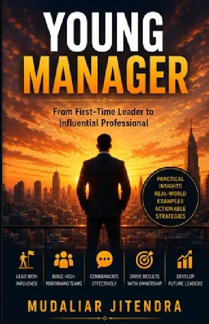 Young Managers: From First-Time Leader to Influential Professional by Nikhil Mudaliar, Nikhil Mudaliar, Mudaliar Jitendra