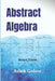 Abstract Algebra: Second Course by Ashok Godase