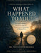 A Trauma Informed Reflection on What Happened to You?: Wounded Memory, Resilience, and the Compassionate Reframing of Human Pain by Nathaniel Brooks
