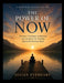 A Spiritual Reflection on The Power of Now: Presence, Conscious Awakening, and the Search for Freedom Beyond the Restless Mind by Julian Everhart