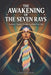 The Awakening of the Seven Rays: Activate Cosmic Energies to Heal Your Life by Portal Sanador