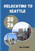 Relocating to Seattle 2026: Insider Tips for Finding the Right Neighborhood, Career Opportunities, and Community in Seattle in 2026 by Jay Pittman