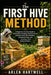 The First Hive Method: A Beginner's Practical Guide to Starting Bees, Building a Healthy Colony, Avoiding Costly Hive Mistakes, Harvesting Honey, and by Arlen Hartwell