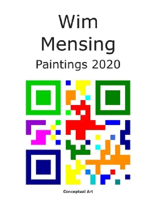 Wim Mensing Paintings 2020 by Wim Mensing