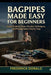 Bagpipes Made Easy for Beginners: Learn Scottish Tunes, Practice Techniques and Playing Basics Step by Step by Frederick Donald