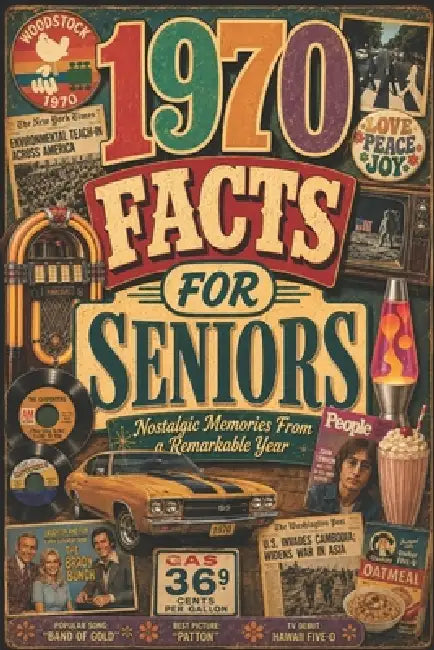 1970 Facts for Seniors: Nostalgic Memories for a Remarkable Year by Franklin Everett Mercer