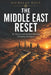 The Middle East Reset: Oil, Religion and the New Alliances Reshaping the Region by Nicholas Holt