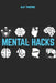 Mental Hacks: The Forbidden Protocol to Hack Reality and Take Absolute Control: dark human psychology, dark psychology tactics, emotional manipulation by M. R. Thorne