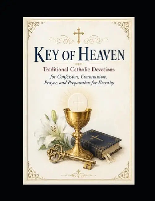 Key to Heaven by Catholic Reboot Publishing, Walter J. Viola