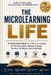 The Microlearning Life: 80 Book-Sized Ideas in 5-Minute Lessons for Thinking Better, Working Smarter, Building Confidence, and Living Well by Adani James