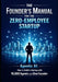 The Founder's Manual for the Zero Employee Startup: Agentic AI: How to Build a Startup with 10,000 Agents and One Founder by Farrukh Malik