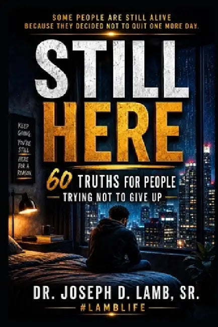 Still Here: 60 Truths for People Trying Not to Give Up by Sr. Lamb Joseph D.