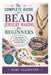 The Complete Guide to Bead Jewelry Making for Beginners: Easy Techniques, Creative Designs, and Step-by-Step Projects for Handmade Jewelry by Ruby Ellington