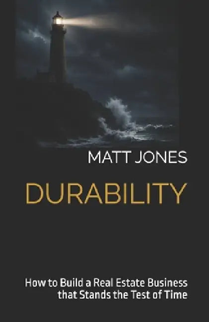 Durability: How to Build a Real Estate Business that Stands the Test of Time by Matt Jones