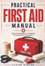 Practical First Aid Manual: Essential Emergency Procedures for Families and Caregivers by Claire Elmore