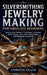 Silversmithing Jewelry Making for Absolute Beginners: Step-by-Step Metalwork Techniques, Soldering, Stone Setting, Tools, Safety, Ring Design, and Han by Ambrose Keane