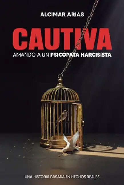 Cautiva: Amando a un psicópata narcisista by Alcimar Arias
