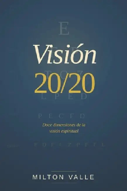 Visión 20/20: Doce dimensiones de la visión espiritual by Milton Valle