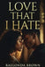 Love That I Hate by Raelonda Brown