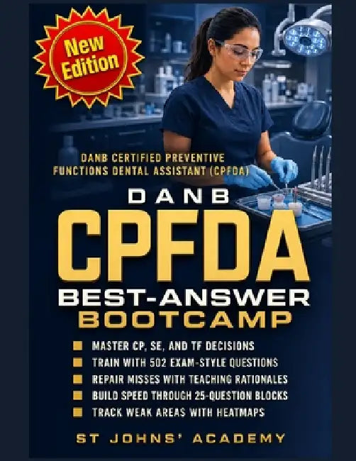 Danb Cpfda Best-Answer Bootcamp: Danb Certified Preventive Functions Dental Assistant Prep for Cp, Se, and TF Mastery by St Johns' Academy