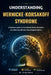 Understanding Wernicke-Korsakoff Syndrome: A Medical Guide to Nutritional Brain Disorders and Memory-Related Neurological Effects by Grant Kairo