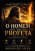 O Homem Por Trás do Profeta: A história de Elias além dos milagres e do fogo by Ronaldo Silva