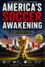 America's Soccer Awakening: The Beginner's Guide To Understanding The Biggest Tournament On Earth Before Summer 2026 Takes Over North America by Jeremy Richards