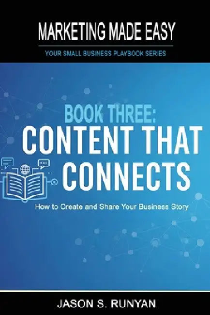 Content That Connects: How to Create and Share Your Business Story by Jason Runyan