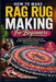 How To Make Rag Rug Making For Beginners: Follow Easy Stepwise Methods to Craft Durable, Stylish Handmade Rugs That Add Character to Any Room by Greta Quincy