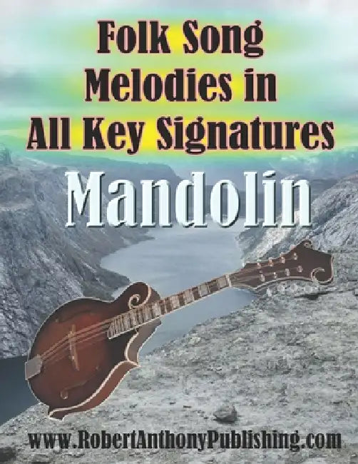Folk Song Melodies in All Key Signatures MANDOLIN by Robert Anthony