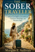 The Sober Traveler: A Practical Guide to Alcohol-Free Vacations, Weddings, and Business Trips by Morgan E. Sullivan
