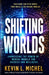 Shifting Worlds: Harnessing the Power of Mental Models for Success and Wellness by Kevin L. Michel