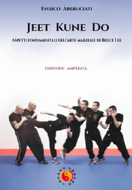 Jeet Kune Do: Aspetti fondamentali dell'arte marziale di Bruce Lee by Enrico Abbruciati